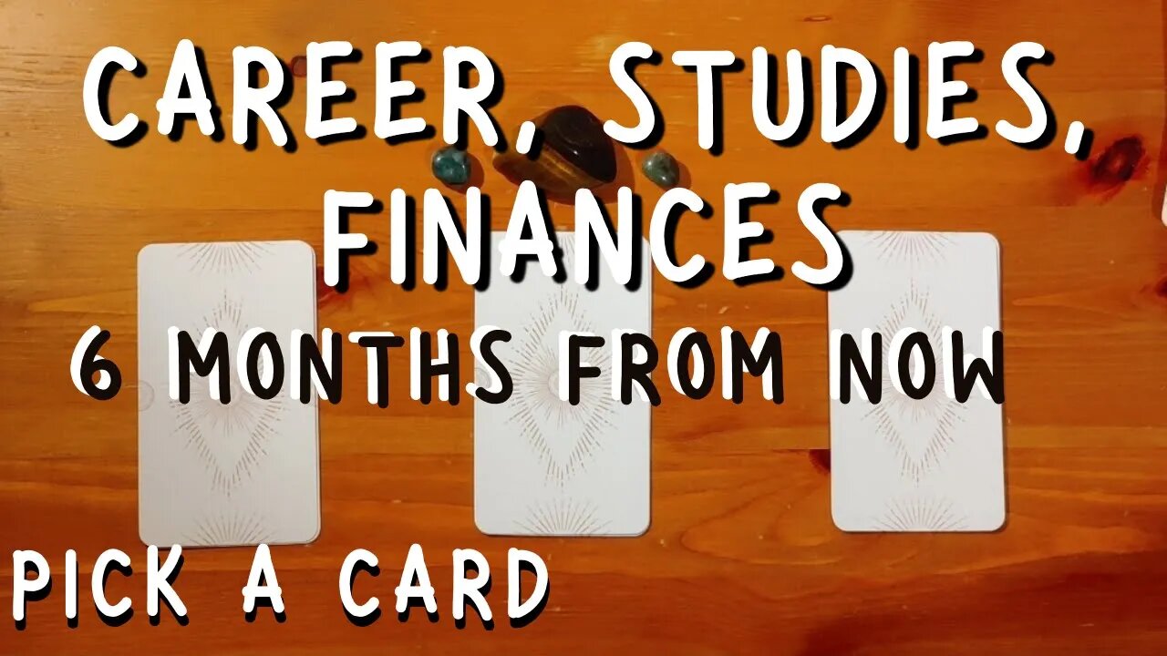 What's happening in CAREER, FINANCES, STUDIES in the next 6 months? || Pick a Card Tarot reading