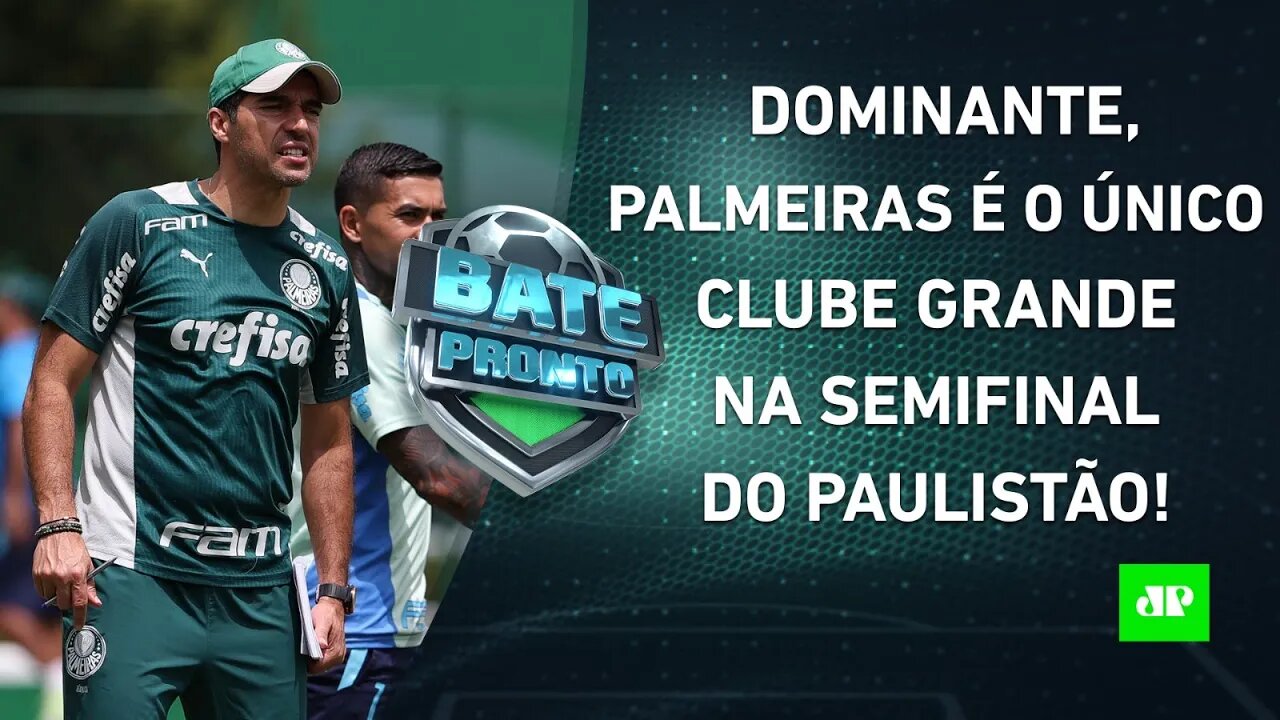 ÚNICO GRANDE na SEMI, Palmeiras REFORÇA DOMÍNIO RECENTE sobre RIVAIS em SP! | BATE PRONTO 15/03/23