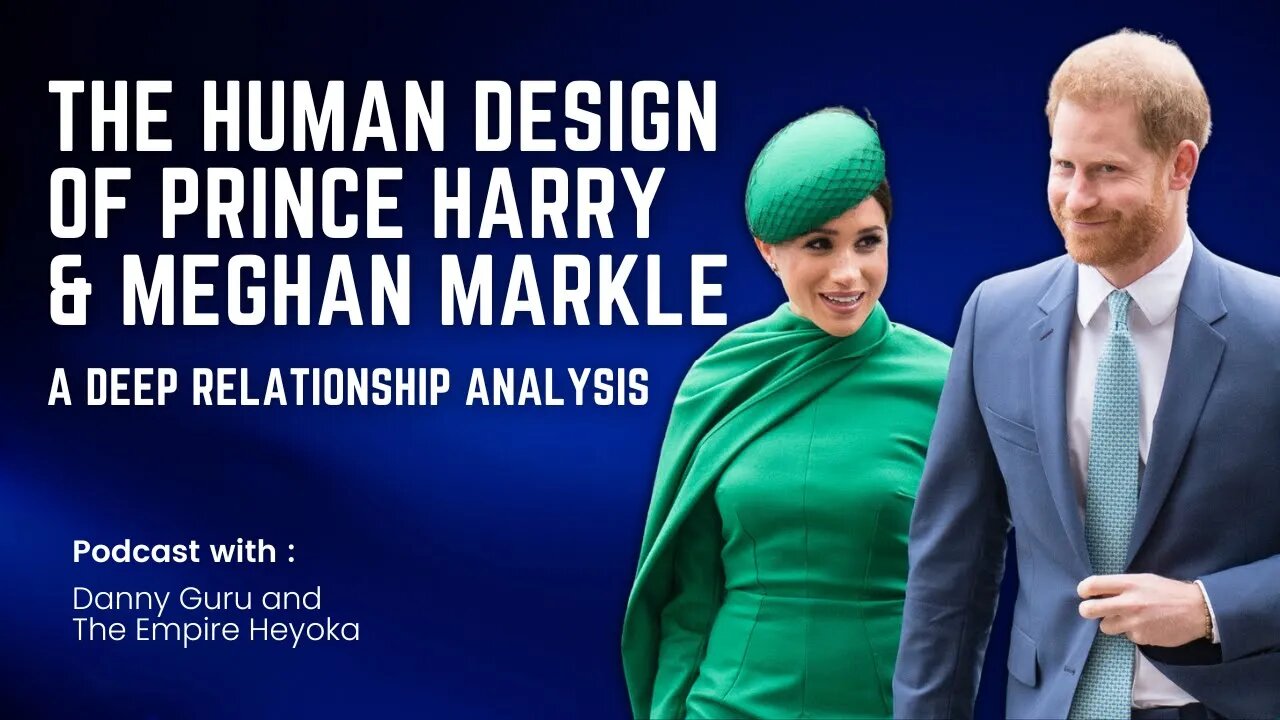 The human design of Prince Harry & Meghan Markle