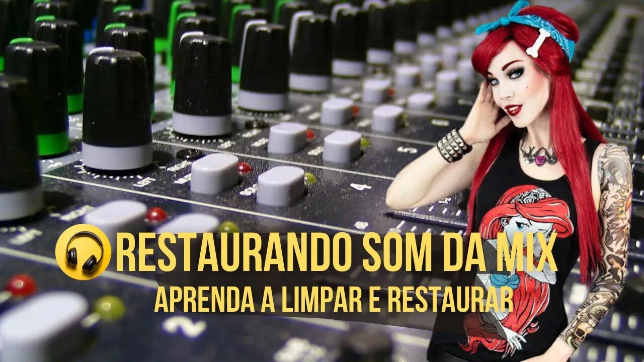 Aprenda como Restaurar e Limpar Vazamento da Mixagem