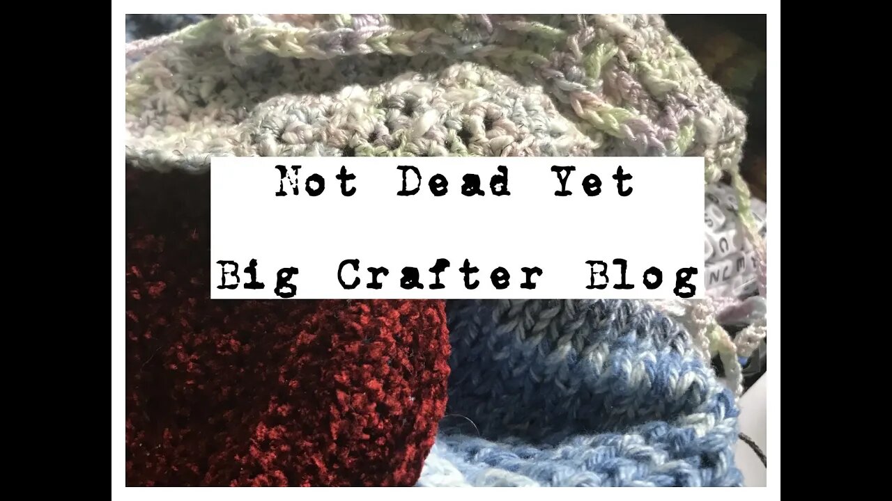 Big Crafter Podcast: No I Didn't Die...