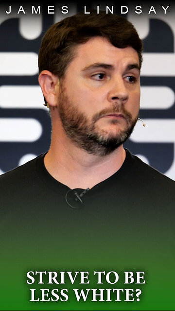 Strive to Be Less White? | James Lindsay