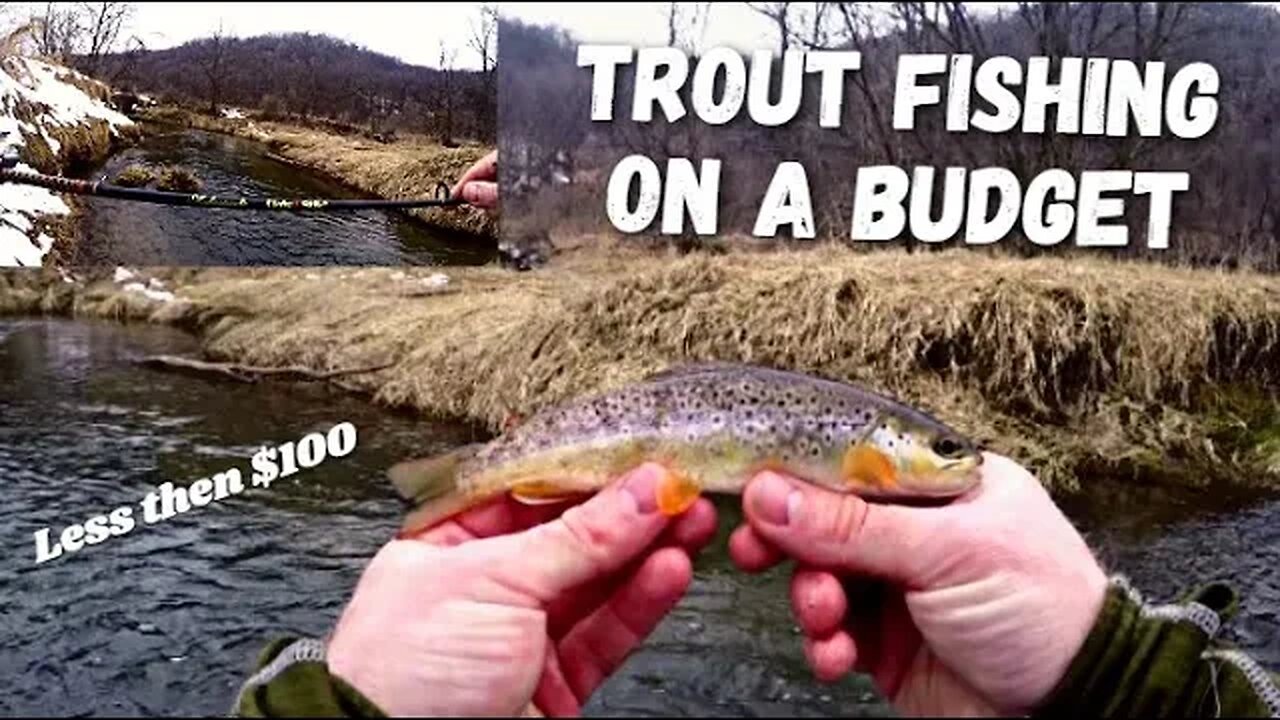 Trout Fishing on a Budget, Trout Fishing for Under $100!!!