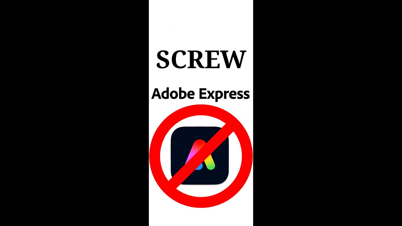 SCREW ADOBE EXPRESS!