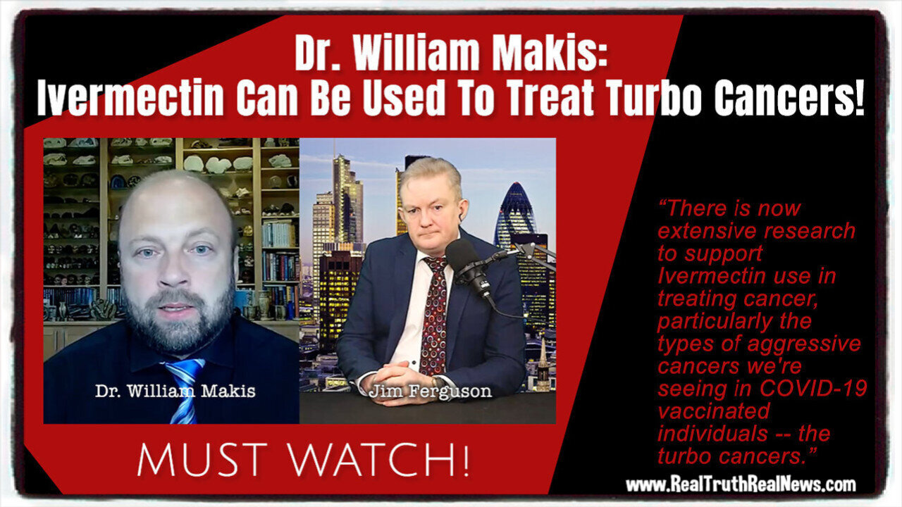 💥 MUST WATCH! Dr. William Makis: Ivermectin Can Be Used To Treat Turbo Cancers!