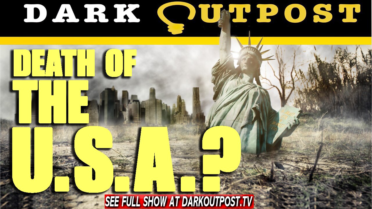 Dark Outpost 07-07-2021 Death Of The U.S.A.?