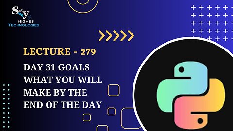 279. Day 31 Goals what you will make by the end of the day | Skyhighes | Python