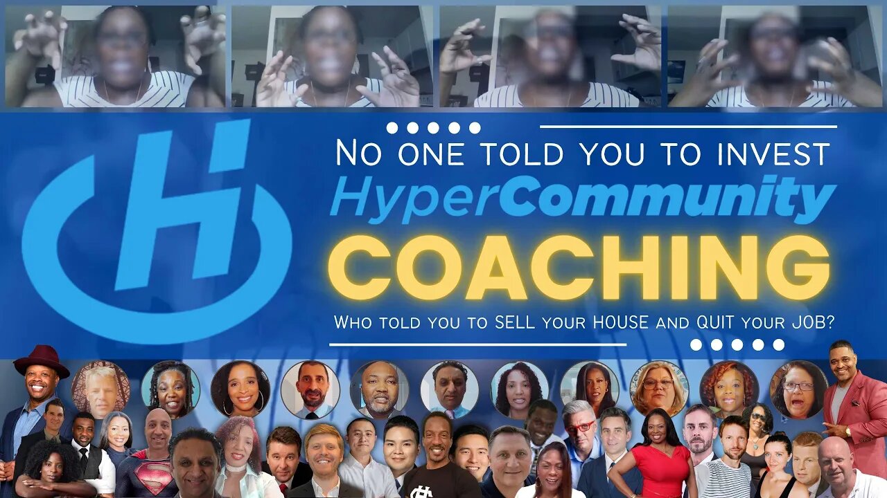 No one told you to invest HyperCommunity Coaching Who told you to SELL your HOUSE and QUIT your JOB?