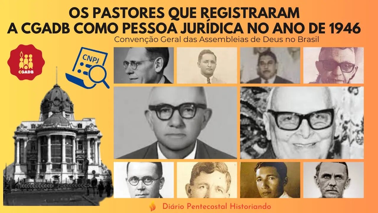 CONHEÇA OS PASTORES QUE REGISTRAM A CGADB COMO PESSOA JURÍDICA EM 1946 | HISTÓRIA ASSEMBLEIA DE DEUS