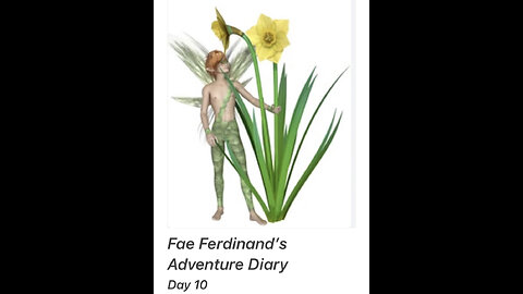Fae Ferdinand’s Adventure Diary, Day 10
