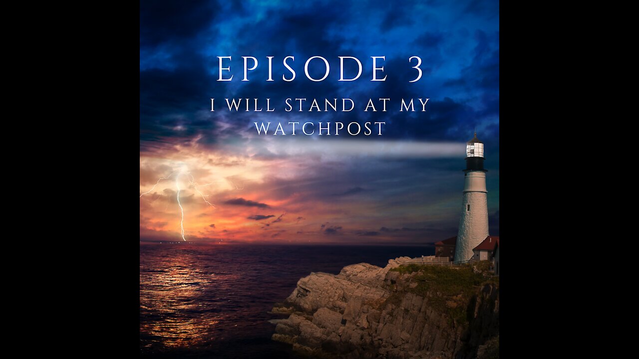 Episode 3: I Will Stand at My Watchpost