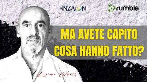 MA AVETE CAPITO COSA HANNO FATTO? LUCA NALI