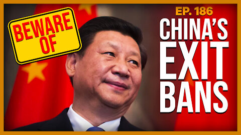 Beware of China's Exit Bans | Ep. 186