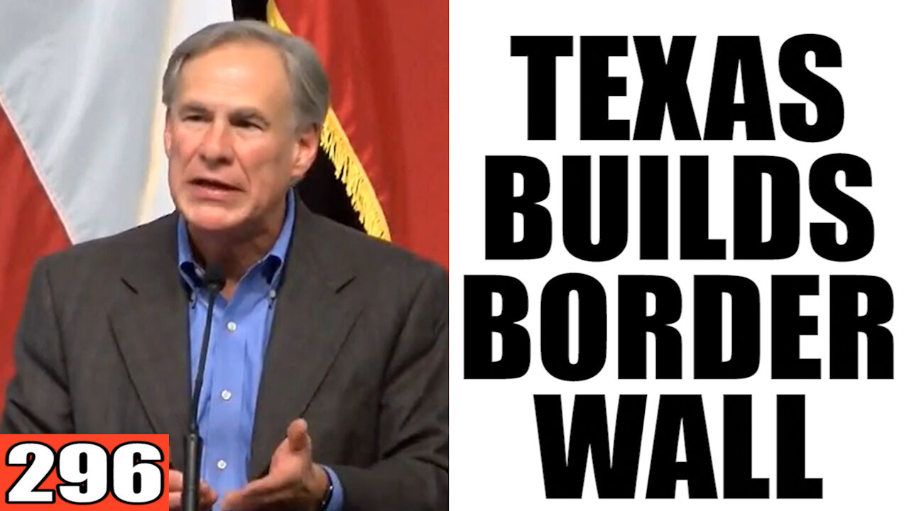 296. TEXAS BUILDS BORDER WALL