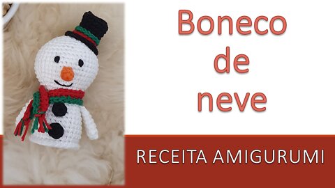 Boneco de neve / Coleção Natal / Receita Amigurumi