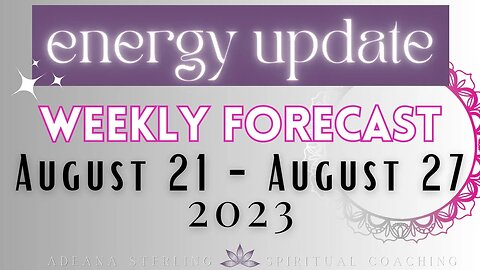 Weekly Forecast--ENERGY UPDATE--August 21-27, 2023--Trust Your Intuition & DON'T Lose Focus!