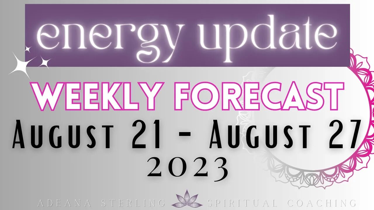 Weekly Forecast--ENERGY UPDATE--August 21-27, 2023--Trust Your Intuition & DON'T Lose Focus!