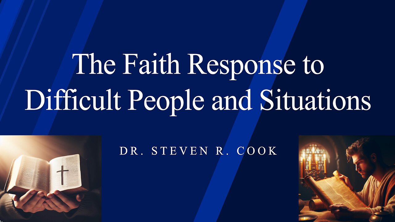 The Faith Response to Difficult People and Situations