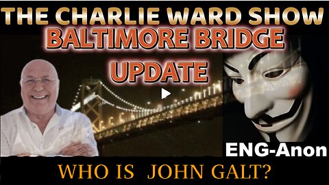 BALTIMORE BRIDGE UPDATE WITH ENG-ANON & CHARLIE WARD. TY JGANON, SGANON