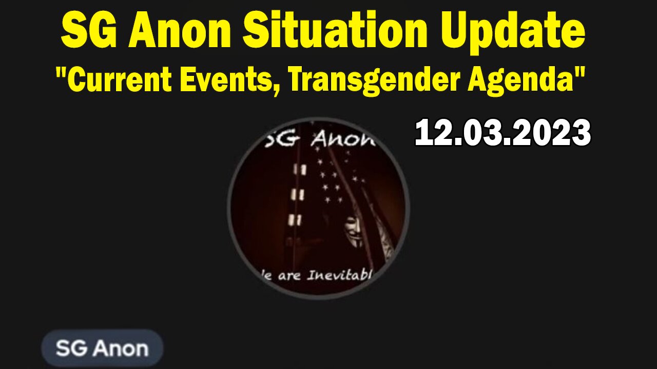 SG Anon Situation Update 12/3/23: "Current Events, AI, Underground War, Transgender Agenda"