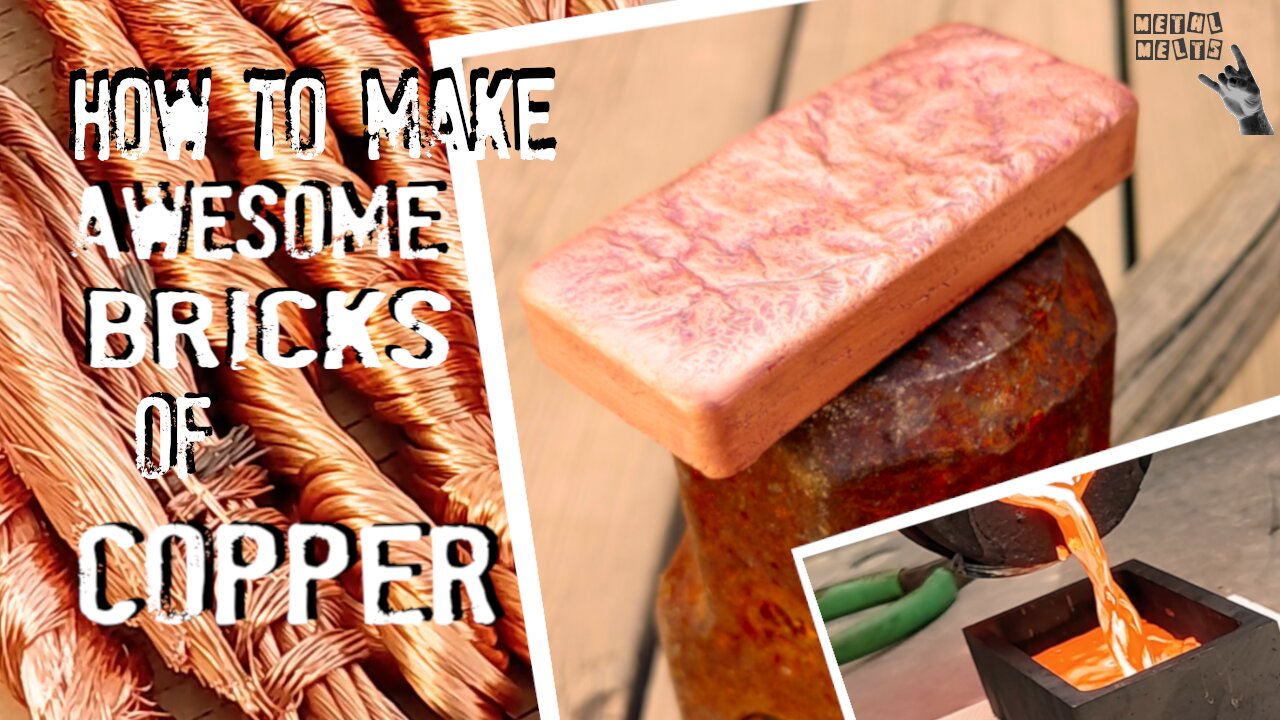 METALMELTS: Meltisode 9 - How to Make Awesome Bricks of Copper