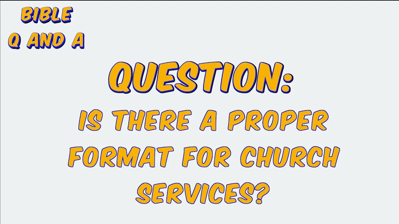 Is there a Proper Format for Church Services?