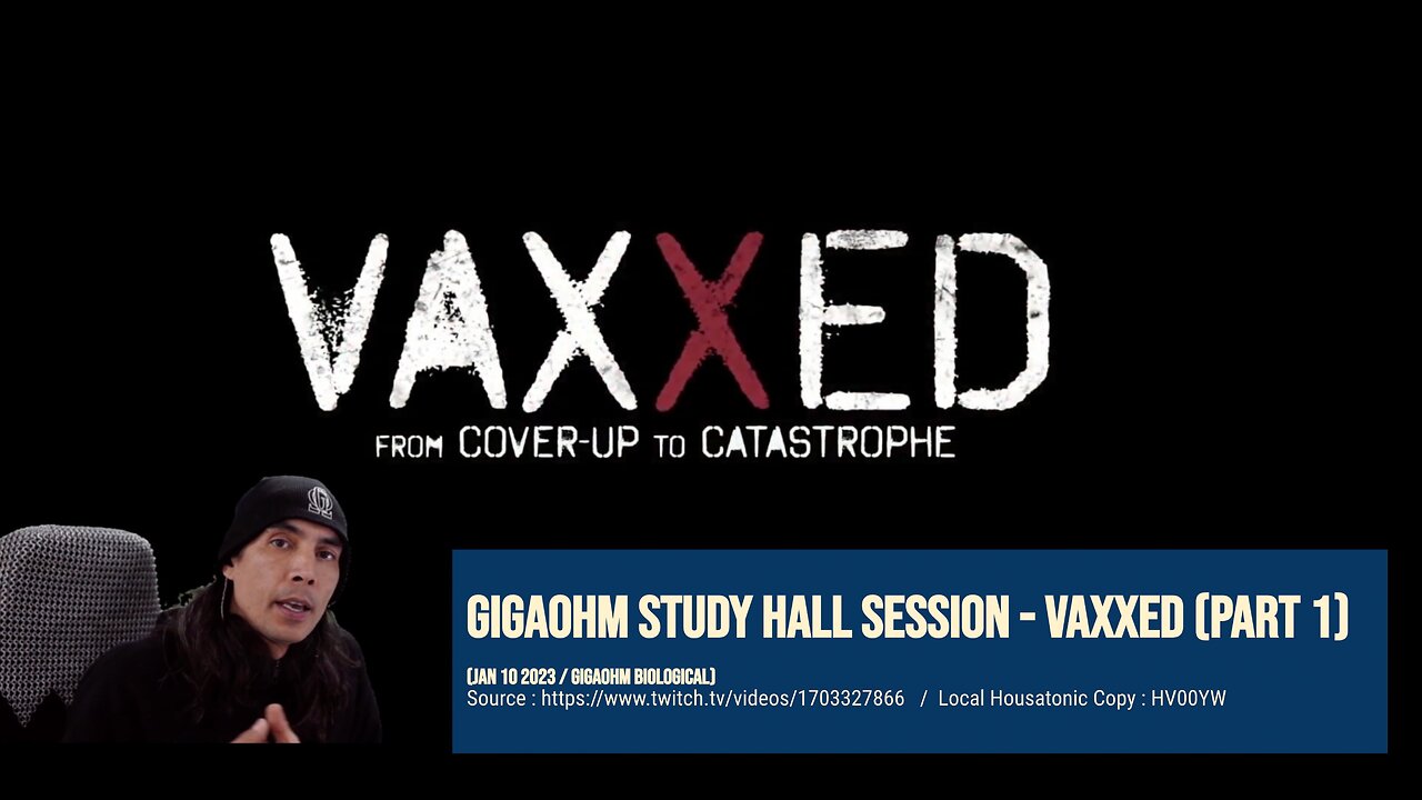 GigaohmBiological Jan 10 2023 Study Hall - "Vaxxed" group viewing (part 1) (Dr. Jonathan Couey)