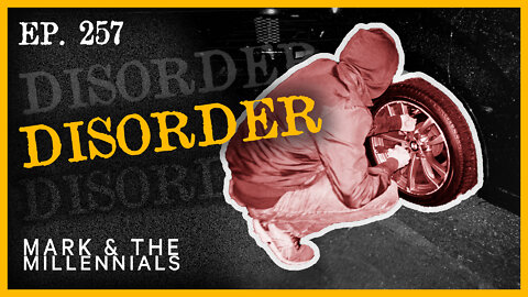 Disorder | Ep. 257
