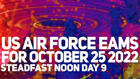 USAF EAMs – STEADFAST NOON DAY 9 – October 25