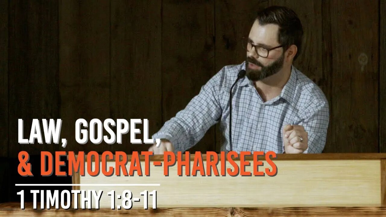 Law, Gospel, & Democrat-Pharisees | 1 Timothy 1:8-11