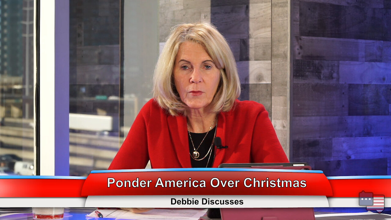 Ponder America Over Christmas | Debbie Discusses 12.22.20