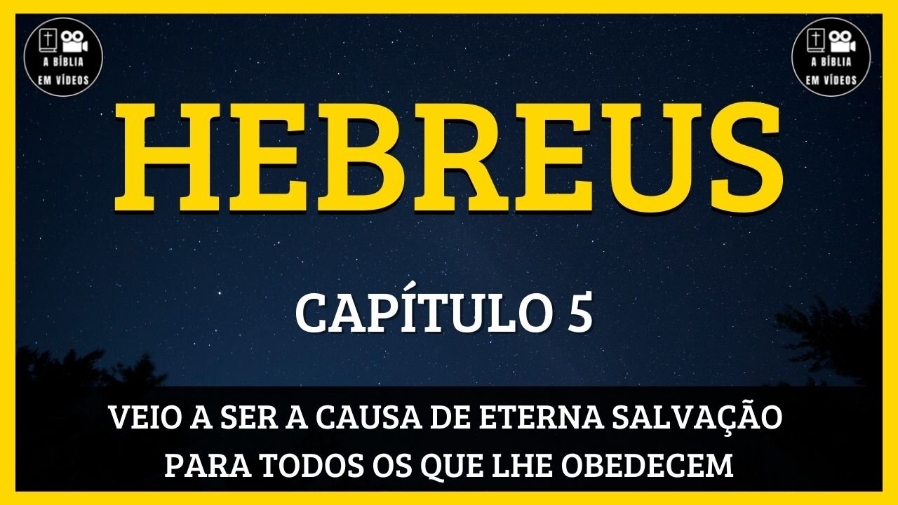 🟡HEBREUS | CAPÍTULO 5 | VEIO A SER A CAUSA DE ETERNA SALVAÇÃO PARA TODOS OS QUE LHE OBEDECEM