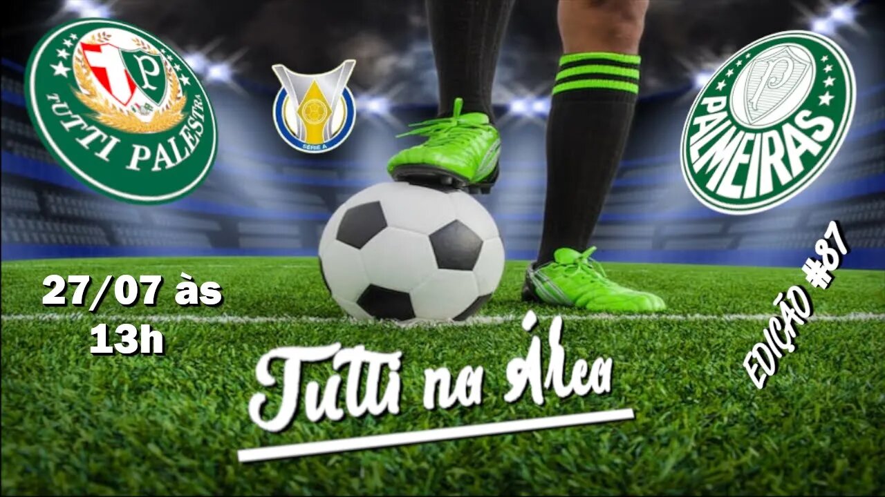Tutti na Área #87 - 27/07 - 13h - Palmeiras corre para fechar com Bruno Tabata