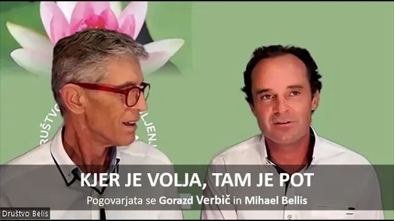 KJER JE VOLJA, TAM JE POT! Pogovarjata se Gorazd Verbič in Mihael Bellis