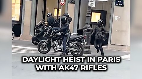 Daylight heist in Paris with AK47 rifles