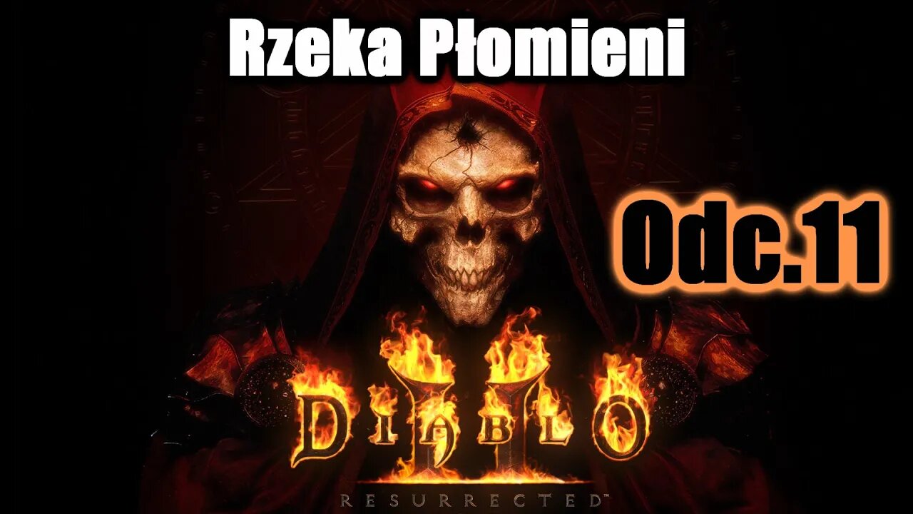 Diablo II: Resurrected odc.11 Rzeka Płomieni