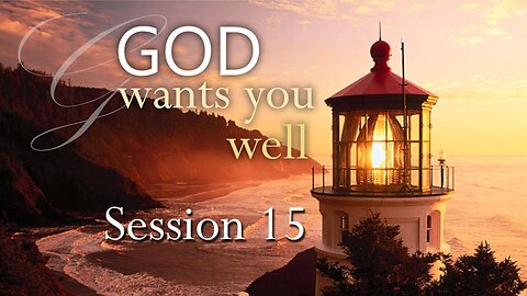 God Wants You Well (Session 15) - Dr. Larry Ollison