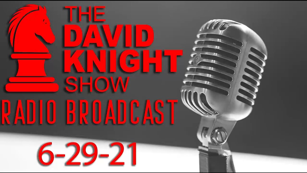 The David Knight Show Radio Broadcast 29Jun2021