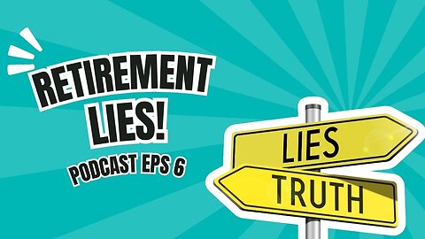 The SHOCKING Truth About Retirement That Changes Everything - Podcast Episode 6