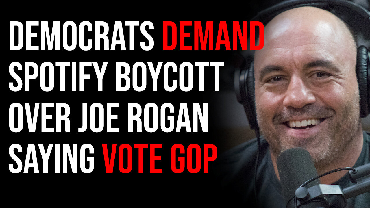 Democrats DEMAND Boycott Of Spotify Over Joe Rogan Saying Vote Republican