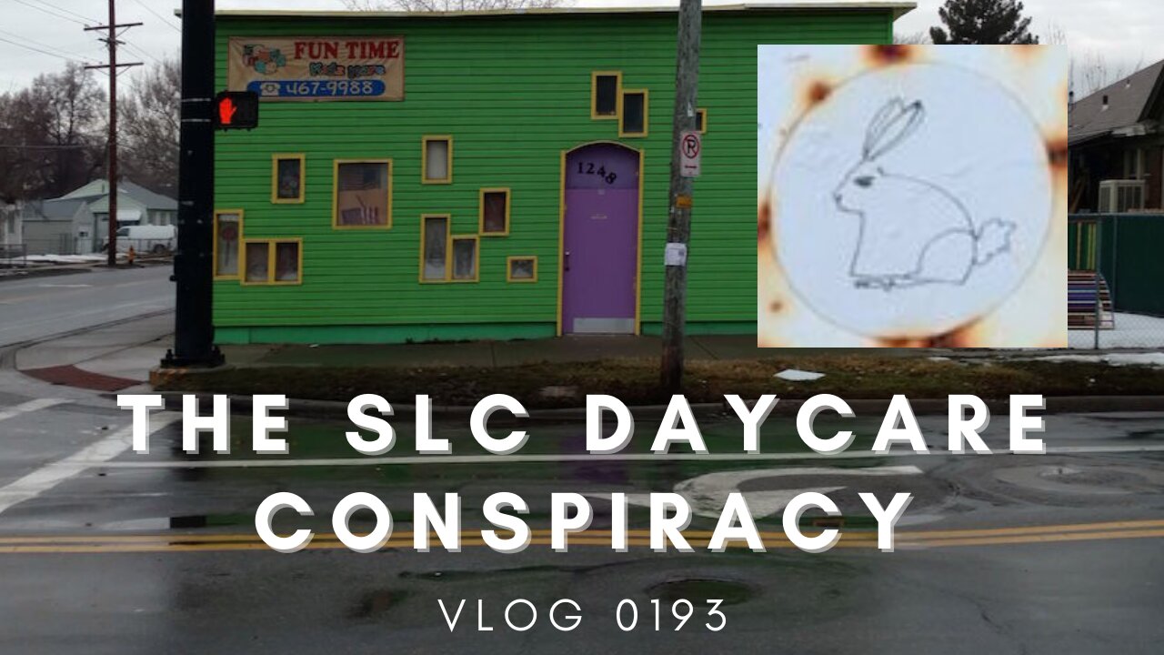 The SLC "Fun Time Kidz Kare" Conspiracy VLOG 0193