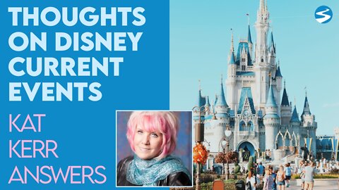 Kat Kerrs Thoughts On Whats Going on With Disney | June 29 2022