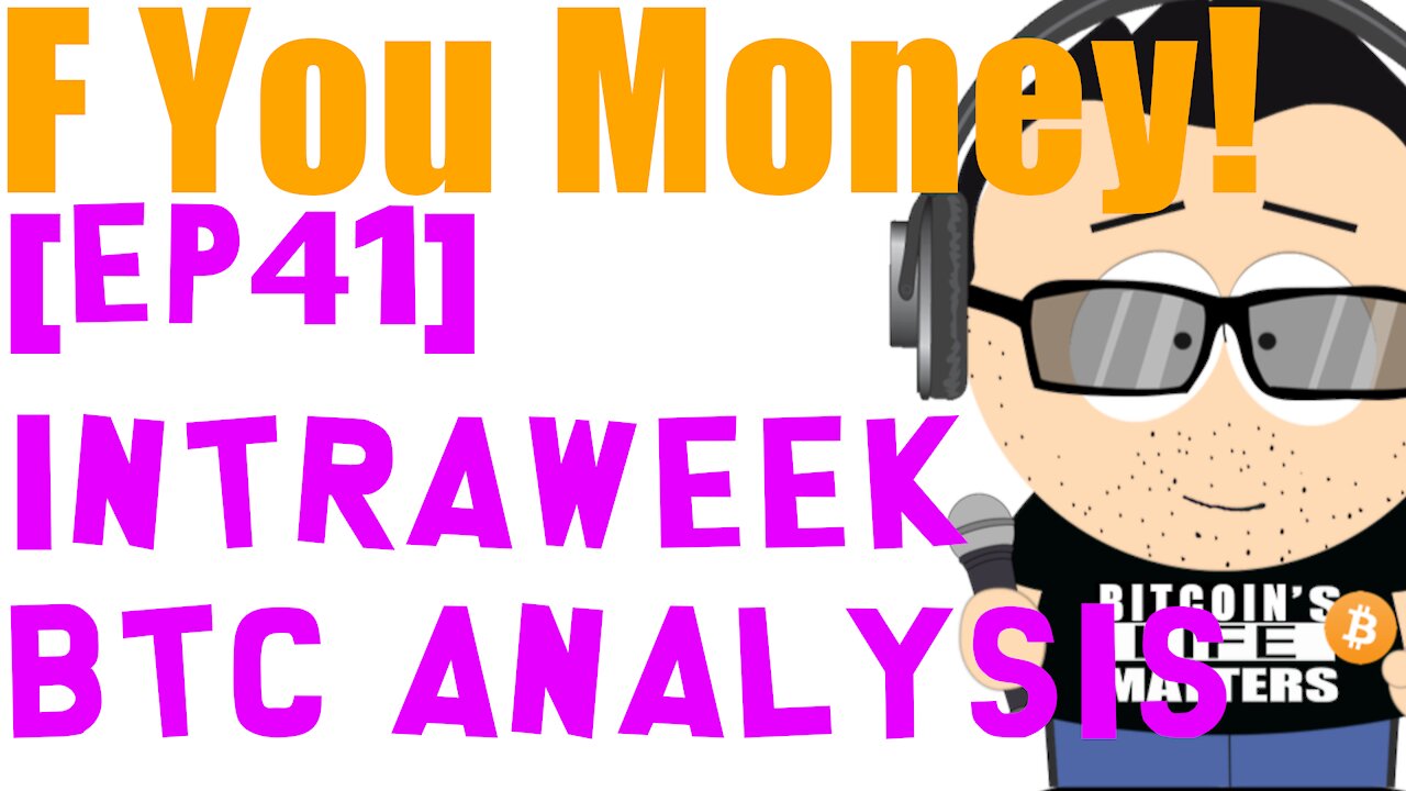 F You Money! [E41] Intraweek Bitcoin Analysis!🚀