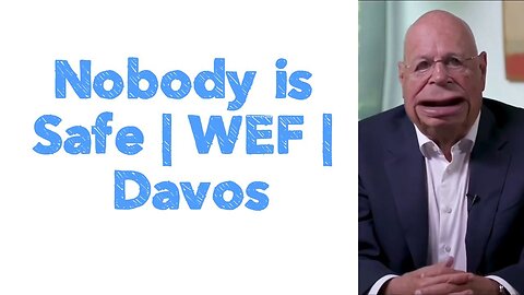 Nobody is Safe | WEF | Davos