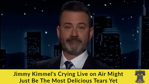 Jimmy Kimmel's Crying Live on Air Might Just Be The Most Delicious Tears Yet