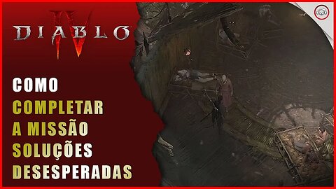 Diablo 4, Como completar a quest Soluções Desesperadas | Super-Dica Pt Br