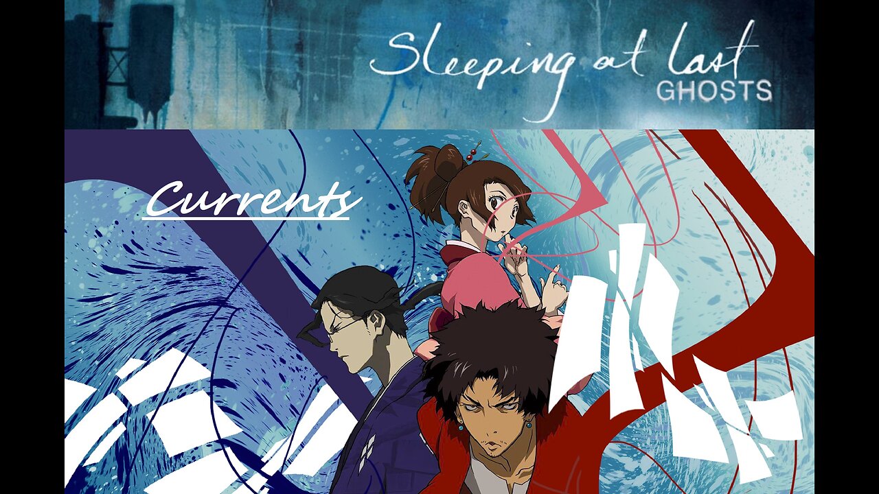 Currents- Sleeping At Last (Samurai Champloo video) rock Gospel