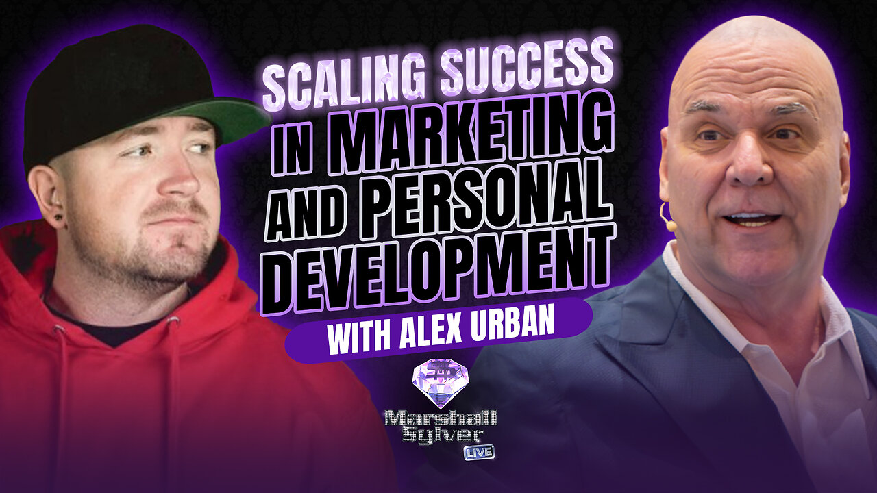 Scaling Success in Marketing and Personal Development with Alex Urban