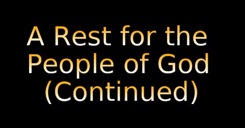 A Rest for the People of God Continued on Down to Earth But Heavenly Minded Podcast.