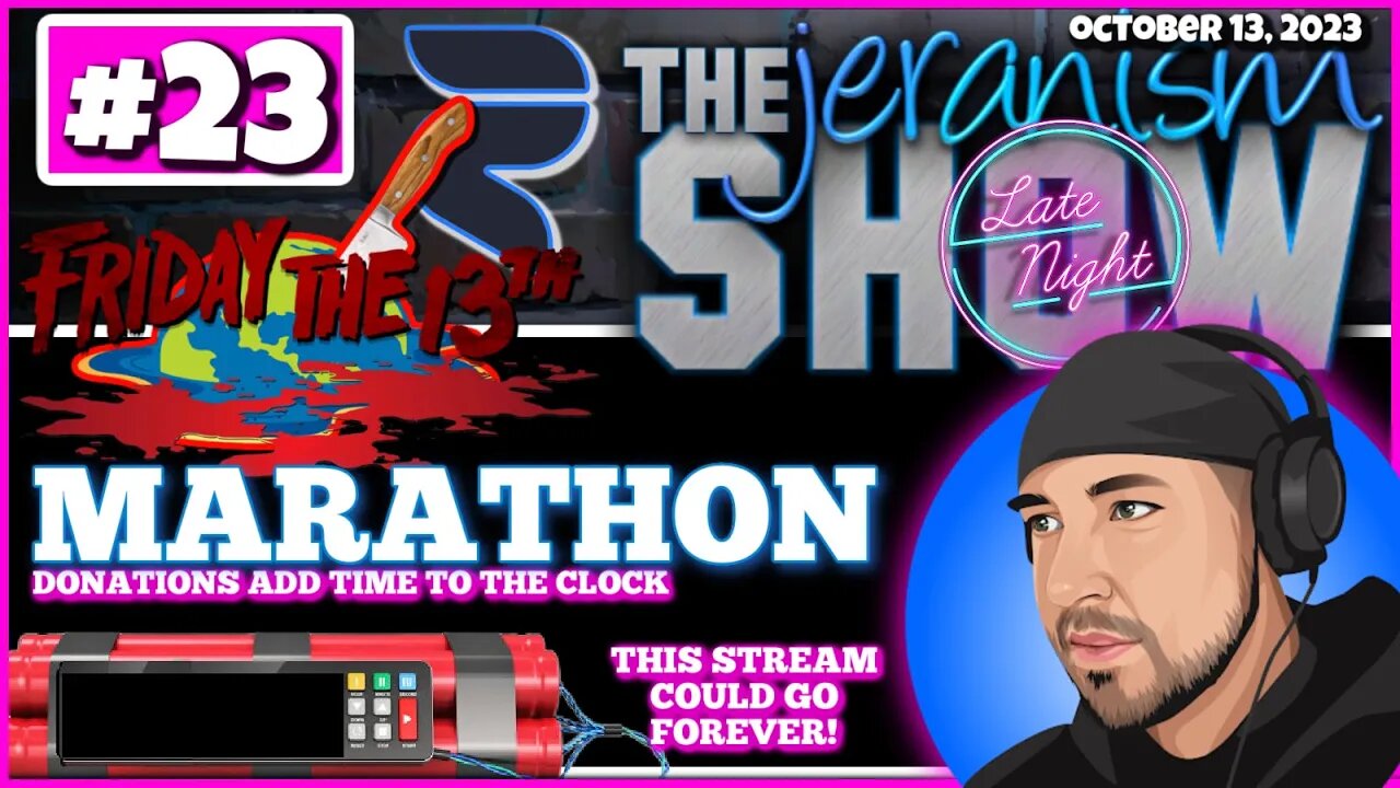 jeranism Late Night Show #23 Friday the 13th MARATHON LIVE 10/13/23 -Donate to keep the stream going